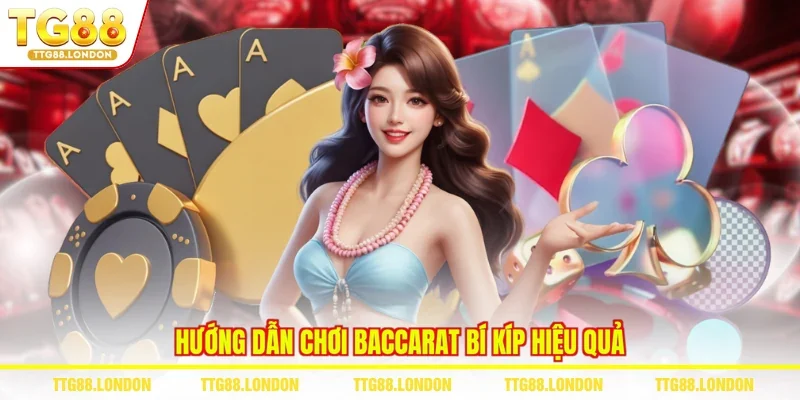 Hướng dẫn chơi Baccarat bí kíp hiệu quả